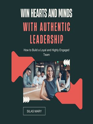cover image of Win Hearts and Minds with Authentic Leadership